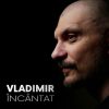 Vladimir a lansat EP-ul „Încântat”, un proiect hip hop cu influențe r&b, neo soul, jazz